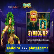 cadeira 777 plataforma
